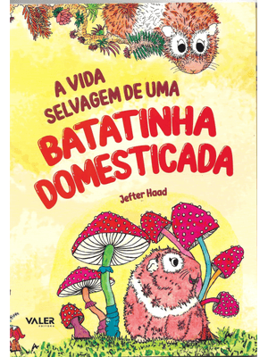 A Vida Selvagem de Uma Batatinha Domesticada