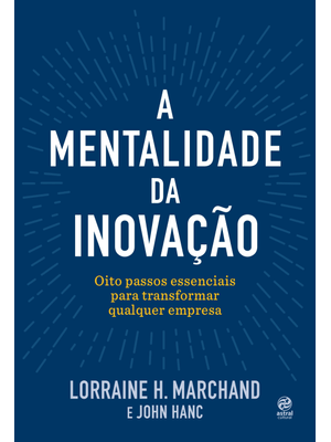 A Mentalidade da Inovação: Oito Passos Essenciais para Transformar Qualquer Empresa