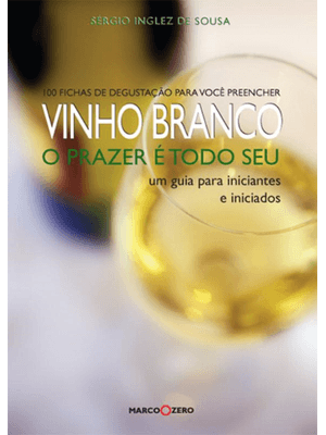 Vinho Branco : o Prazer É Todo Seu