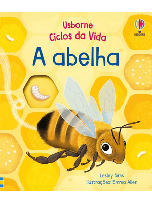 A Abelha: Ciclos da Vida