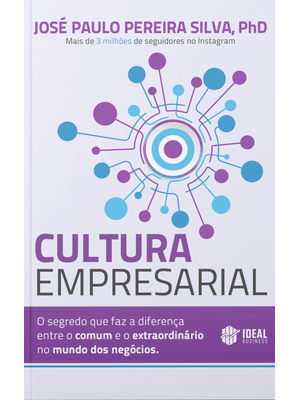 Cultura Empresarial: o Segredo Que Faz a Diferença Entre o Comum e o Extraordinário no Mundo dos Neg