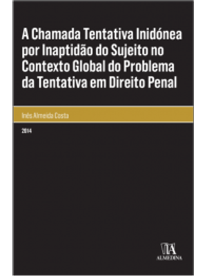 A Chamada Tentativa Inidónea por Inaptidão do Sujeito no Contexto Global do Problema da Tentativa em