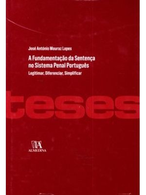 A Fundamentação da Sentença no Sistema Penal Português: Legitimar, Diferenciar, Simplificar
