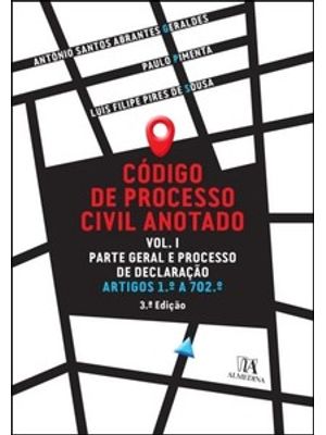 Código de Processo Civil Anotado Vol. I: Parte Geral e Processo de Declaração - Artigos 1.º a 702.º