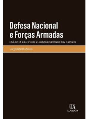Defesa Nacional e Forças Armadas: Uma Perspectiva do Direito Militar da Segurança em Estado Constitu