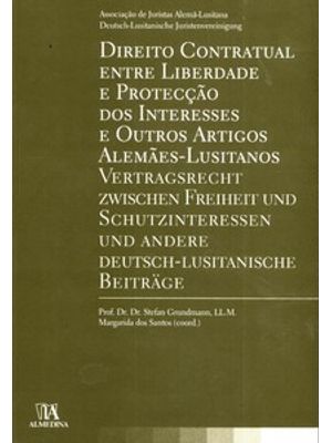 Direito Contratual Entre Liberdade e Protecção dos Interesses e Outros Artigos Alemães-Lusitanos