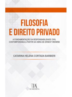 Filosofia e Direito Privado: a Fundamentação da Responsabilidade Civil Contemporânea a Partir da Obr