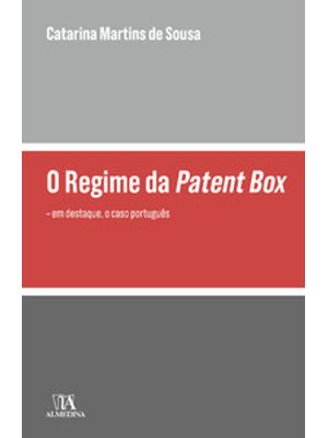 O Regime da Patent Box: em Destaque, o Caso Português