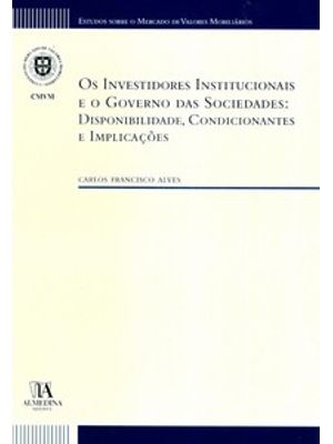 Os Investidores Institucionais e o Governo das Sociedades: Disponibilidade, Condicionantes e Implica