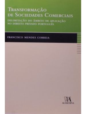 Transformação de Sociedades Comerciais: Delimitação do Âmbito de Aplicação no Direito Privado Portug