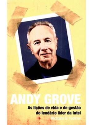 Andy Grove: as Lições de Vida e de Gestão do Lendário Líder da Intel