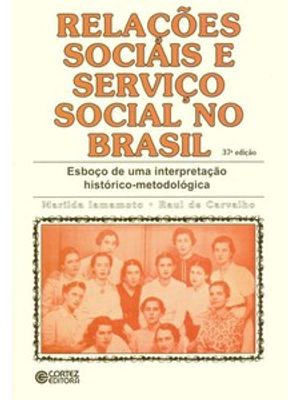 Relações Sociais e Serviço Social no Brasil: Esboço de Uma Interpretação Histórico-Metodológica