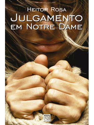 Julgamento em Notre Dame: a Saga de Uma Médica do Século Xv