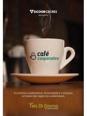 Café Cooperativo: Economia Colaborativa, Diversidade e Inovação: a Tríade dos Negócios Sustentáveis