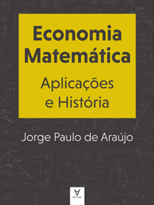Economia Matemática: Aplicações e História