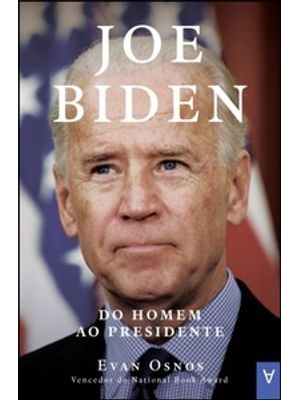 Joe Biden - do Homem Ao Presidente