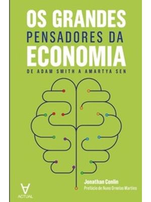 Os Grandes Pensadores da Economia: de Adam Smith a Amartya Sen