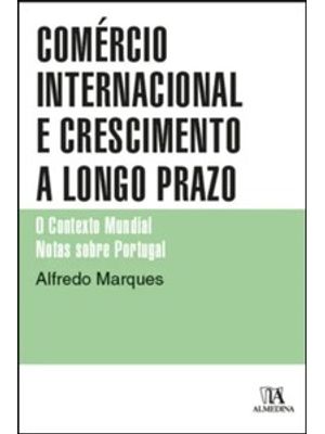Comércio Internacional e Crescimento a Longo Prazo: o Contexto Mundial - Notas sobre Portugal