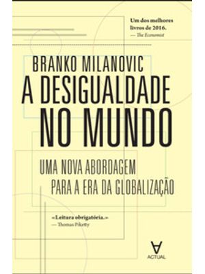 A Desigualdade no Mundo: Uma Nova Abordagem para a Era da Globalização