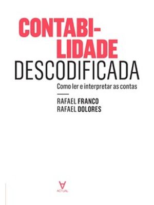 Contabilidade Descodificada: Como Ler e Interpretar as Contas