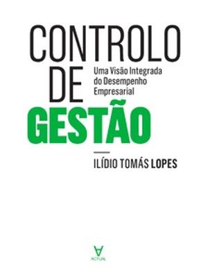 Controlo de Gestão: Uma Visão Integrada do Desempenho Empresarial