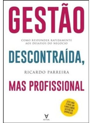 Gestão Descontraída, Mas Profissional: Como Responder Rapidamente Aos Desafios do Negócio