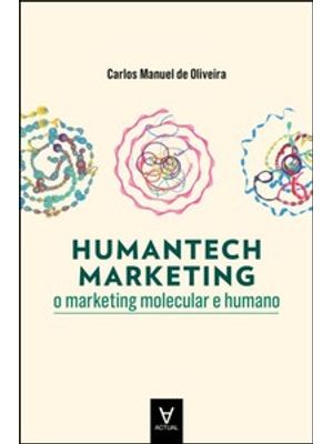 Humantech Marketing: o Marketing Molecular e Humano