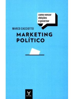 Marketing Político: Como Vencer Eleições e Governar