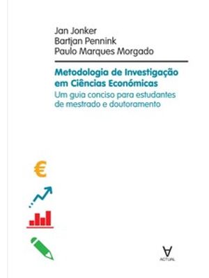 Metodologia de Investigação em Ciências Económicas: Um Guia Conciso para Estudantes de Mestrado e do