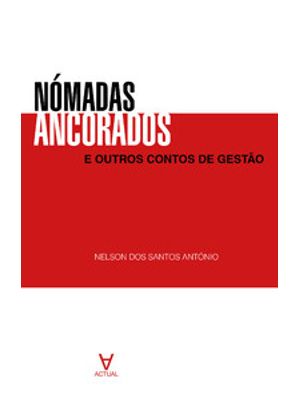 Nómadas Ancorados: e Outros Contos de Gestão