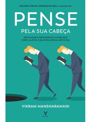 Pense pela Sua Cabeça: Restaurar o Pensamento na Era dos Especialistas e da Inteligência Artificial