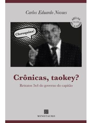 Crônicas, Taokey?: Retratos 3X4 do Governo do Capitão