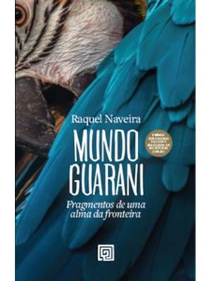Mundo Guarani: Fragmentos de Uma Alma da Fronteira