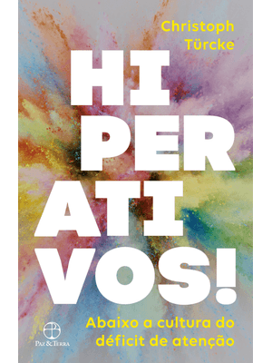 Hiperativos! Abaixo a Cultura do Déficit de Atenção
