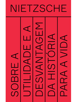 Sobre a Utilidade e a Desvantagem da História para a Vida