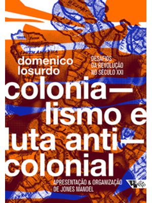 Colonialismo e Luta Anticolonial: Desafios da Revolução no Século Xxi