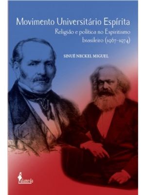 Movimento Universitário Espírita: Religião e Política no Espiritismo Brasileiro (1967-1974)