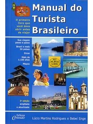 Manual do Turista Brasileiro - o Primeiro Livro Que Voce Deve Abrir Antes de Viajar
