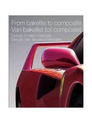 From Bakelite To Composite/ Von Bakeliet Tot Composiet - Design in New Materials/Design Met Nieuwe M