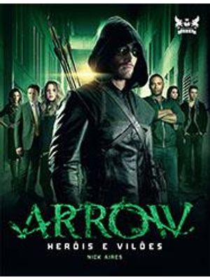 Arrow - Heróis e Vilões