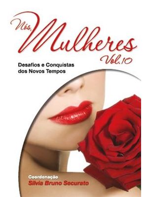 Nos Mulheres 10 - Desafios e Conquistas dos Novos Tempos