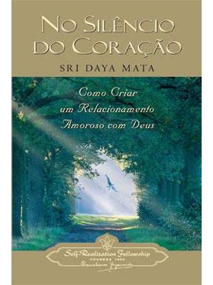 No Silencio do Coração - Como Criar Um Relacionamento Amoroso com Deus
