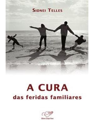 Cura das Feridas Familiares, a