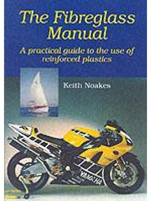 Fiberglass Manual, The - a Practical Guide To The Use of Glass Reinforced Plastics