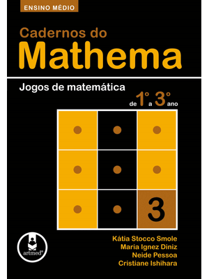 Cadernos do Mathema - Ensino Médio: Volume 3 - Jogos de Matemática de 1º a 3º Ano
