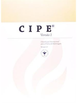 Cipe - Versão 1 - Classificação Internacional para a Pratica de Enfermagem Versão 1.0
