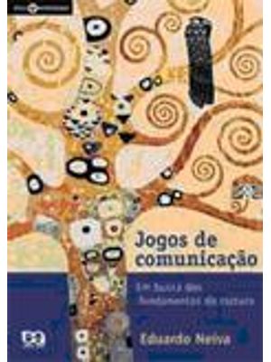 Jogos de Comunicação - em Busca dos Fundamentos da Cultura