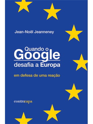 Quando o Google Desafia a Europa - em Defesa de Uma Reação