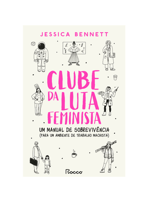Clube da Luta Feminista: Um Manual de Sobrevivência (Para Um Ambiente de Trabalho Machista)