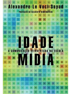 Idade Midia - a Comunicação Reinventada na Escola